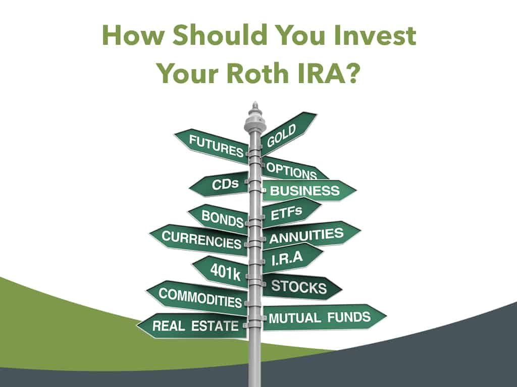 How should you invest your Roth IRA?